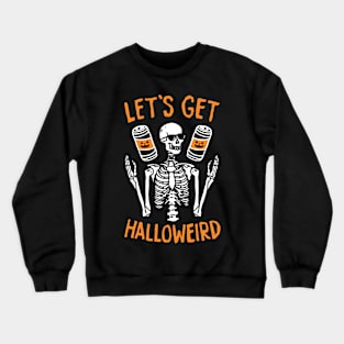 Let's Get Halloweird Funny Skeleton Crewneck Sweatshirt